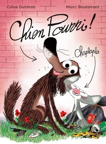 Chien pourri ! T.01 : Chien Pourri !