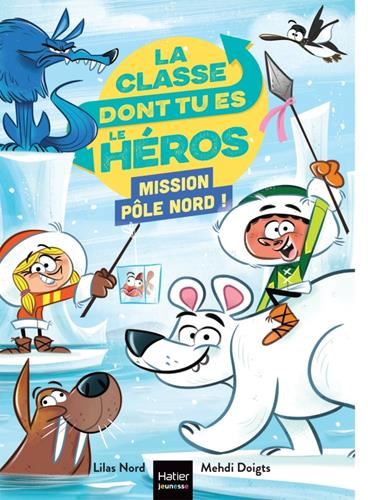 Classe dont tu es le héros (La) : Mission pôle Nord !