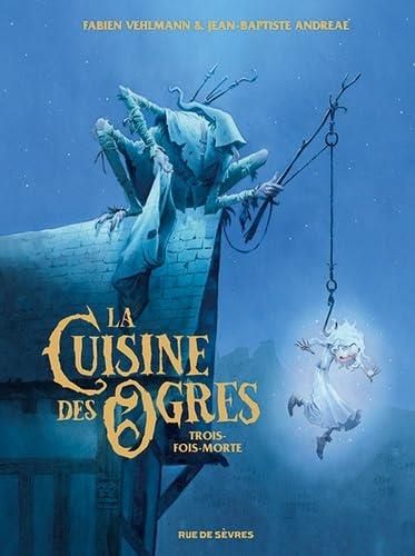 Cuisine des ogres (La) T.01 Trois-fois-morte