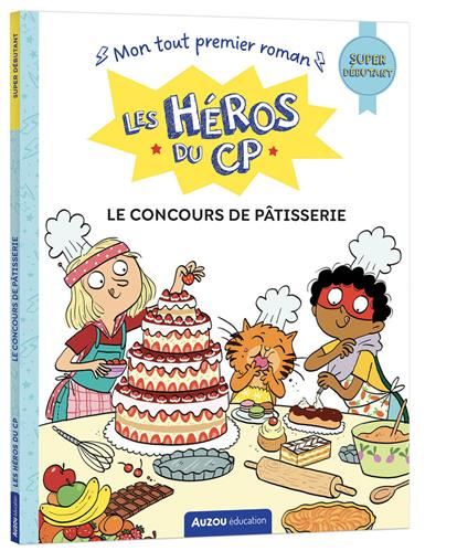Héros du cp (Les) : Le concours de pâtisserie
