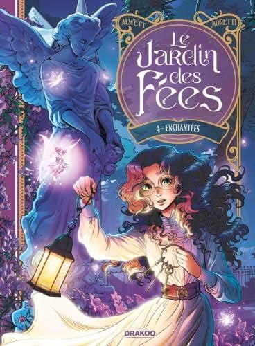 Jardin des fées (Le) T.04 : Enchantées