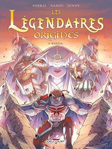 Légendaires, origines (Les) T.05 : Razzia