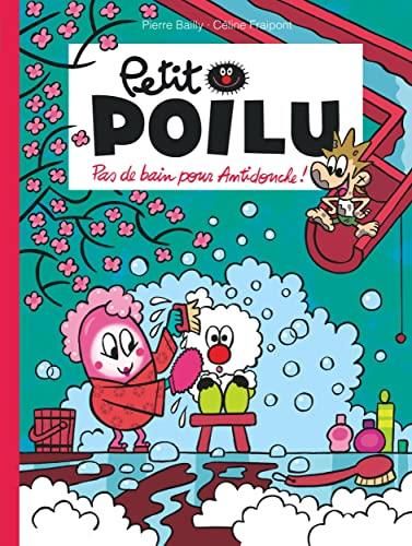 Petit poilu T.25 : Pas de bain pour Antidouche !