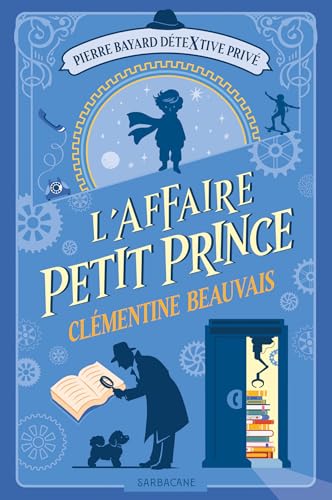 Pierre Bayard, détextive privé T.01 : L'affaire Petit prince
