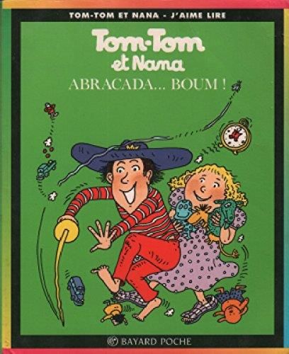 Tom-Tom et Nana. T.16 : Abracada...boum !
