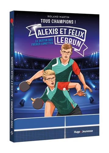 Tous champions ! : Alexis et Félix Lebrun